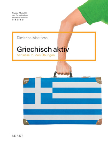 Griechisch aktiv Schlüssel zu den Übungen. ...