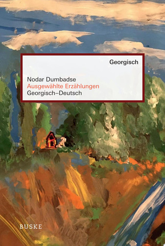 Ausgewählte Erzählungen Georgisch-Deutsch . Zweisprachige Ausgabe