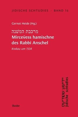 Jidische Schtudies 16: מרבת המנה Mircevess hamischne des Rabbi Anschel: Krakau um 1534 (German Edition)