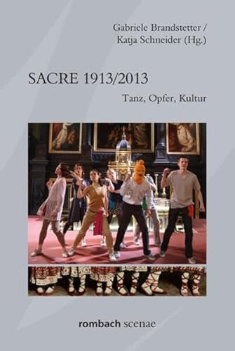 Sacre 1913/2013 Tanz, Opfer, Kultur