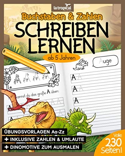 Buchstaben und Zahlen schreiben lernen ab 5 Jahren Mein großes Dino-ABC + Zahlen lernen mit Dinosauriern von 1-10. Der große Übungsblock mit 230 Seiten für Kinder. BONUS: Viele Malbilder