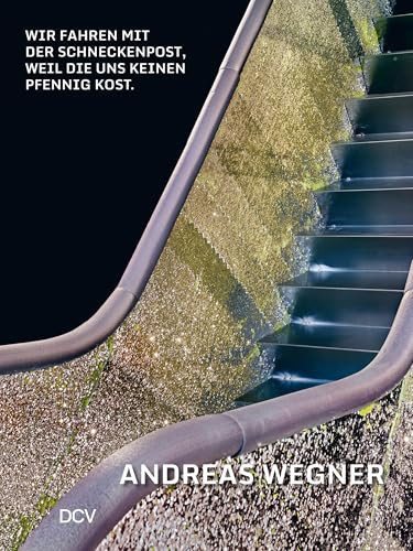 Andreas Wegner: Wir Fahren Mit Der Schneckenpost, Weil Sie Uns Keinen Pfennig Kost