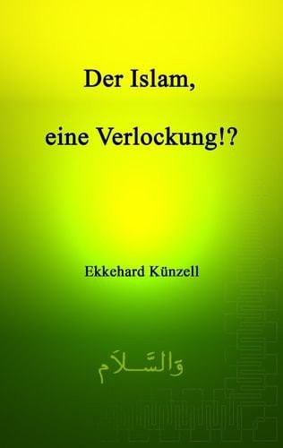 Der Islam, eine Verlockung!?