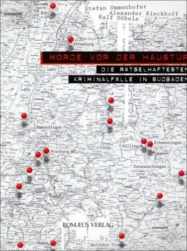Morde vor der Haustür die rätselhaftesten Kriminalfälle in Südbaden
