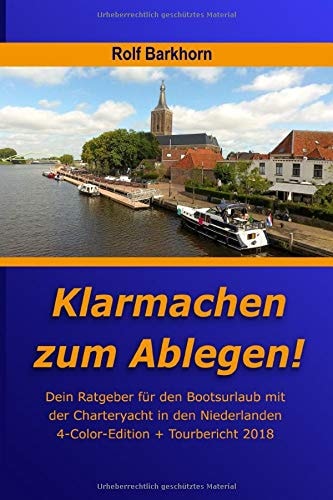 Klarmachen Zum Ablegen Ratgeber Für Den Bootsurlaub Mit der Charteryacht in Den Niederlanden