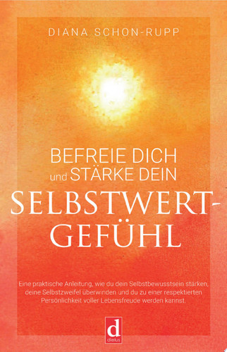 Befreie dich und stärke dein Selbstwertgefühl Wie du dein Selbstbewusstsein stärken, deine Selbstzweifel überwinden und zu einer respektierten Persönlichkeit voller Lebensfreude werden kannst.
