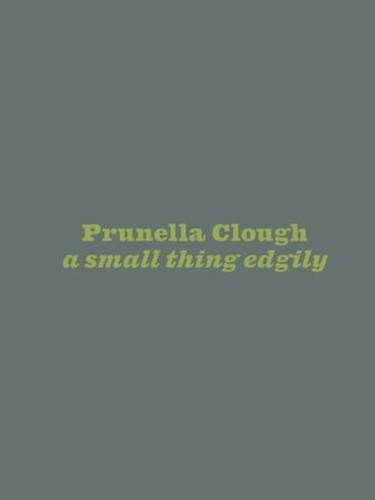 Prunella Clough A Small Thing Edgily