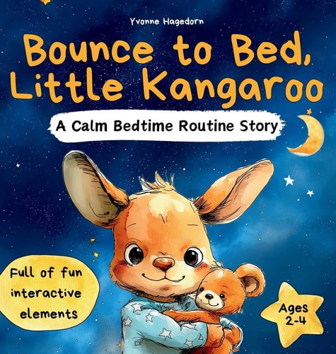 Bounce to Bed, Little Kangaroo An Interactive Bedtime Routine Book for Toddlers Ages 2-4 Help Kids Wind Down Through Calm, Playful Actions - A Soothing Interactive Story with Bedtime Steps Like Bathing, Brushing Teeth, Cuddling, and Getting Cozy - Perfect for Peaceful Evenings.
