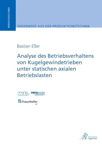 Analyse des Betriebsverhaltens von Kugelgewindetrieben unter statischen axialen Betriebslasten Analysis of the operating behavior of ball screws under static axial operational loads