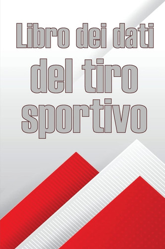 Libro dei dati del tiro sportivo Registra la data, l'ora, il luogo, l'arma, il tipo di cannocchiale, le munizioni, la distanza, la polvere, l'innesco, l'ottone, pagine di diagrammi con un regalo perfetto per gli amanti del tiro sportivo