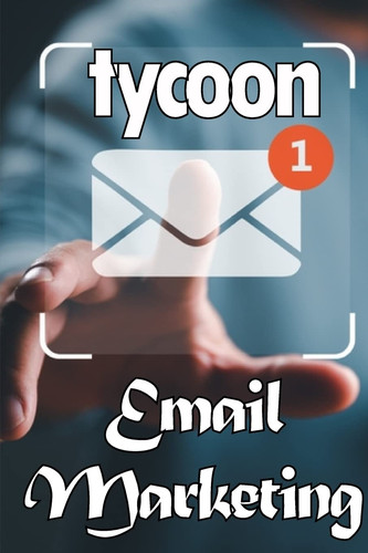 Email Marketing Tycoon Email Marketing Best Practices Ideal for Marketers