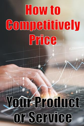 How to Competitively Price Your Product Or Service The Most Effective Methods for Pricing Your Product | Business Man Are Your Ready? | Perfect Gift Idea