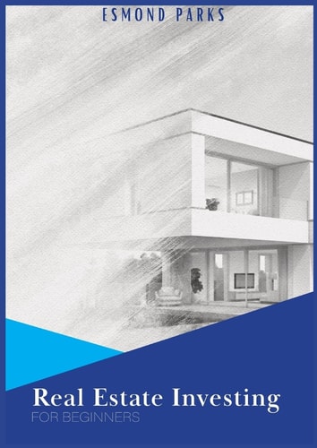 Real Estate Investing For Beginners Gain Financial Independence And Passive Income From Your Rental Properties By Developing Effective Strategies, Skills, And Methods (2022 Guide)