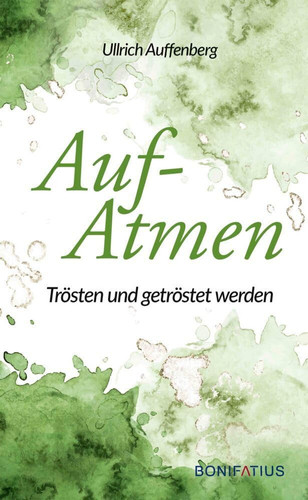 Aufatmen Trösten und getröstet werden