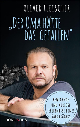 "Der Oma hätte das gefallen" bewegende und kuriose Erlebnisse eines Sargträgers