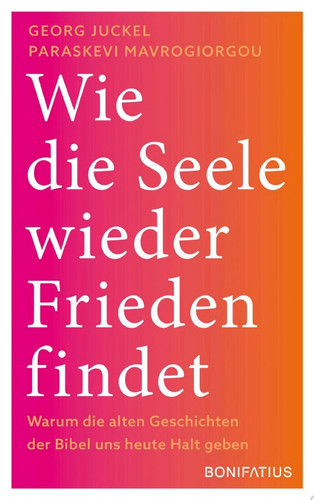 Wie die Seele wieder Frieden findet Warum die alten Geschichten der Bibel uns heute Halt geben