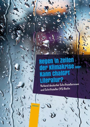 Regen in Zeiten der Klimakrise Oder: Kann ChatGPT Literatur?