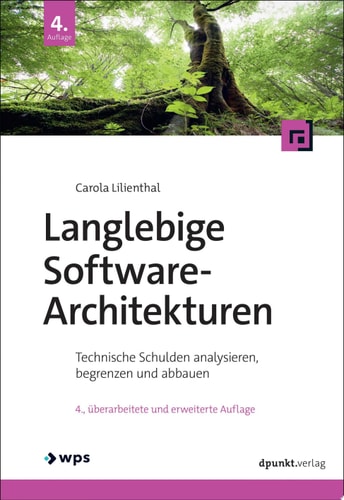 Langlebige Software-Architekturen Technische Schulden analysieren, begrenzen und abbauen