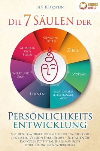 Die 7 Säulen der Persönlichkeitsentwicklung mit den Powermethoden aus der Psychologie zur besten Version Ihrer Selbst - entfalten Sie das volle Potential Ihres Mindsets (inkl. Übungen & Workbook)