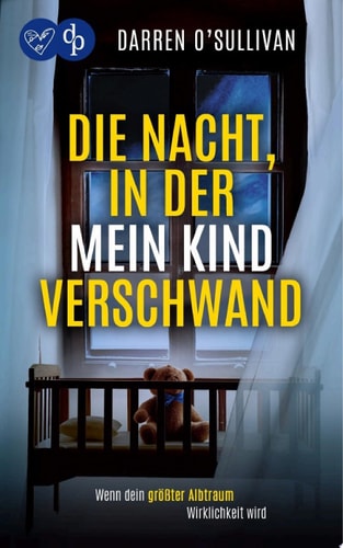 Die Nacht, in der mein Kind verschwand | Der verstörende Psychothriller, der unter die Haut geht Wenn dein größter Albtraum Wirklichkeit wird