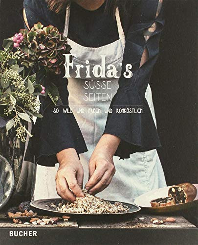 Frida's süsse Seiten so wild und frech und rohköstlich