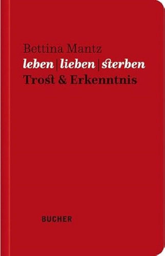 leben | lieben | sterben Trost & Erkenntnis