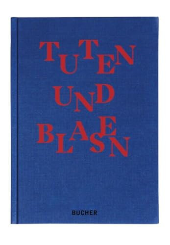 TUTEN UND BLASEN Blasmusik in Vorarlberg