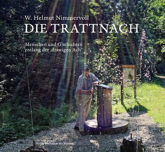 Die Trattnach Menschen und G'schichten entlang der drawigen Ach