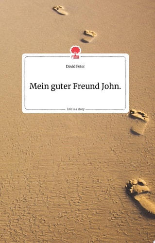 Mein guter Freund John. Life is a Story - story.one