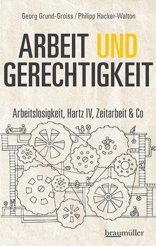 Arbeit und Gerechtigkeit Arbeitslosigkeit, Hartz IV, Zeitarbeit & Co