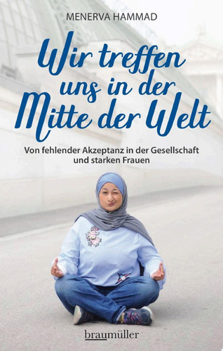 Wir treffen uns in der Mitte der Welt Von fehlender Akzeptanz in der Gesellschaft und starken Frauen