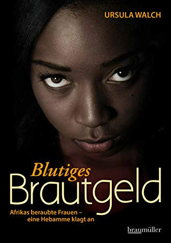 Blutiges Brautgeld Afrikas beraubte Frauen - eine Hebamme klagt an