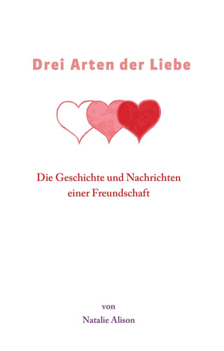 Drei Arten der Liebe Die Geschichte und Nachrichten einer Freundschaft
