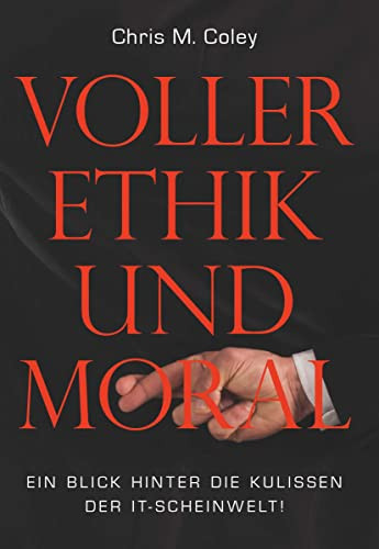Voller Ethik und Moral ein Blick hinter die Kulissen der IT-Scheinwelt!