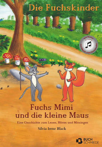 Die Fuchskinder Fuchs Mimi und die kleine Maus : eine Geschichte zum Lesen, Hören und Mitsingen
