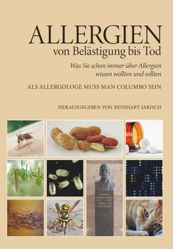 Allergien - von Belästigung bis Tod Was Sie schon immer über Allergien wissen wollten und sollten