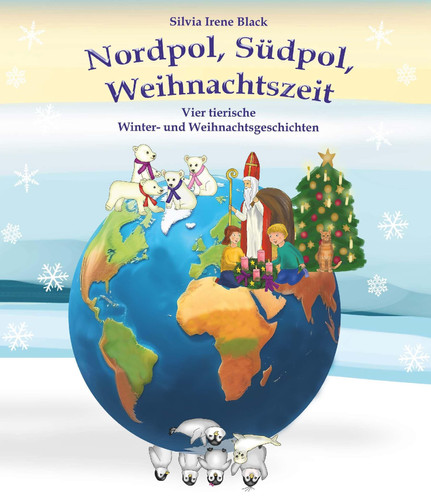Nordpol, Südpol, Weihnachtszeit Vier tierische Winter- und Weihnachtsgeschichten