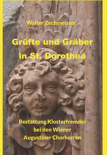 Grüfte und Gräber in St. Dorothea Bestattung Klosterfremder bei den Wiener Augustiner Chorherren