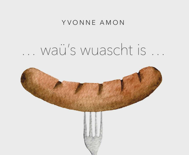 ... Waü's wuascht is ...