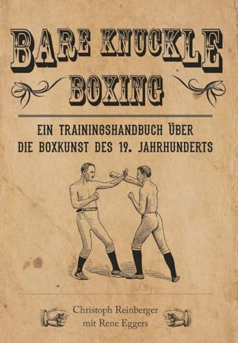 Bare Knuckle Boxing ein Trainingshandbuch über die Boxkunst des 19. Jahrhunderts