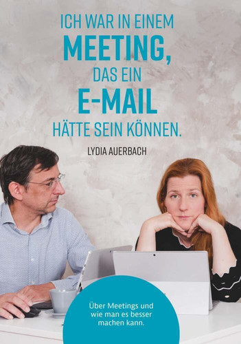 Ich war in einem Meeting, das ein E-Mail hätte sein können Über Meetings und wie man es besser machen kann