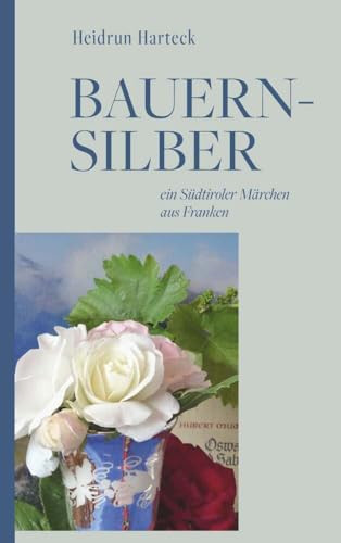 Bauernsilber Ein Südtiroler Märchen aus Franken