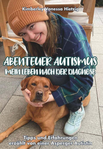 Abenteuer Autismus - Mein Leben nach der Diagnose Erfahrungen und Tipps erzählt von einer Asperger Autistin