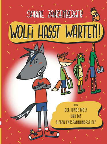 Wolfi hasst Warten! oder Der junge Wolf und die sieben Entspannungsspiele