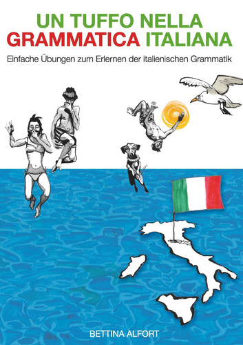 Un tuffo nella grammatica italiana Einfache Übungen zum Erlernen der italienischen Grammatik
