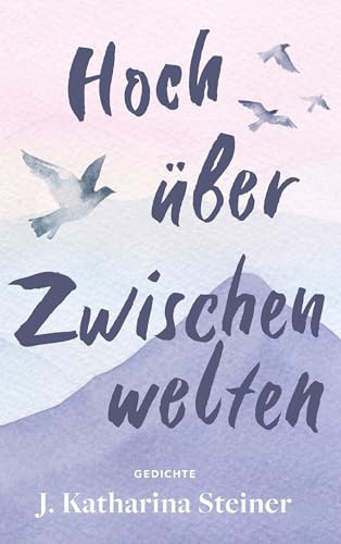 Hoch über Zwischenwelten Gedichte