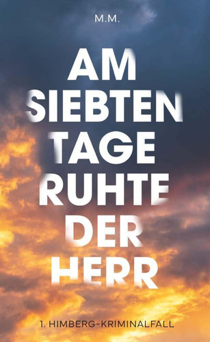 Am Siebten Tage ruhte der Herr Aus dem Leben eines österreichischen Polizisten
