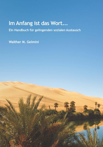 Im Anfang ist das Wort ... Ein Handbuch für gelingenden sozialen Austausch
