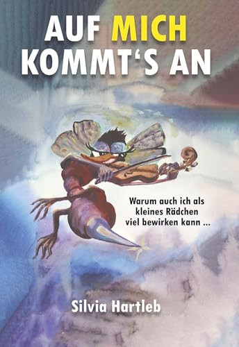 Auf mich kommt's an Warum auch ich als kleines Rädchen viel bewirken kann