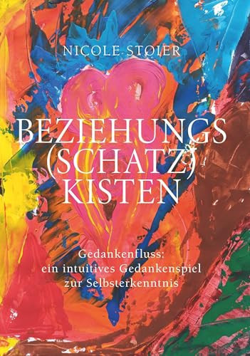 Beziehungsschatzkisten Gedankenfluss: ein intuitives Gedankenspiel zur Selbsterkenntnis